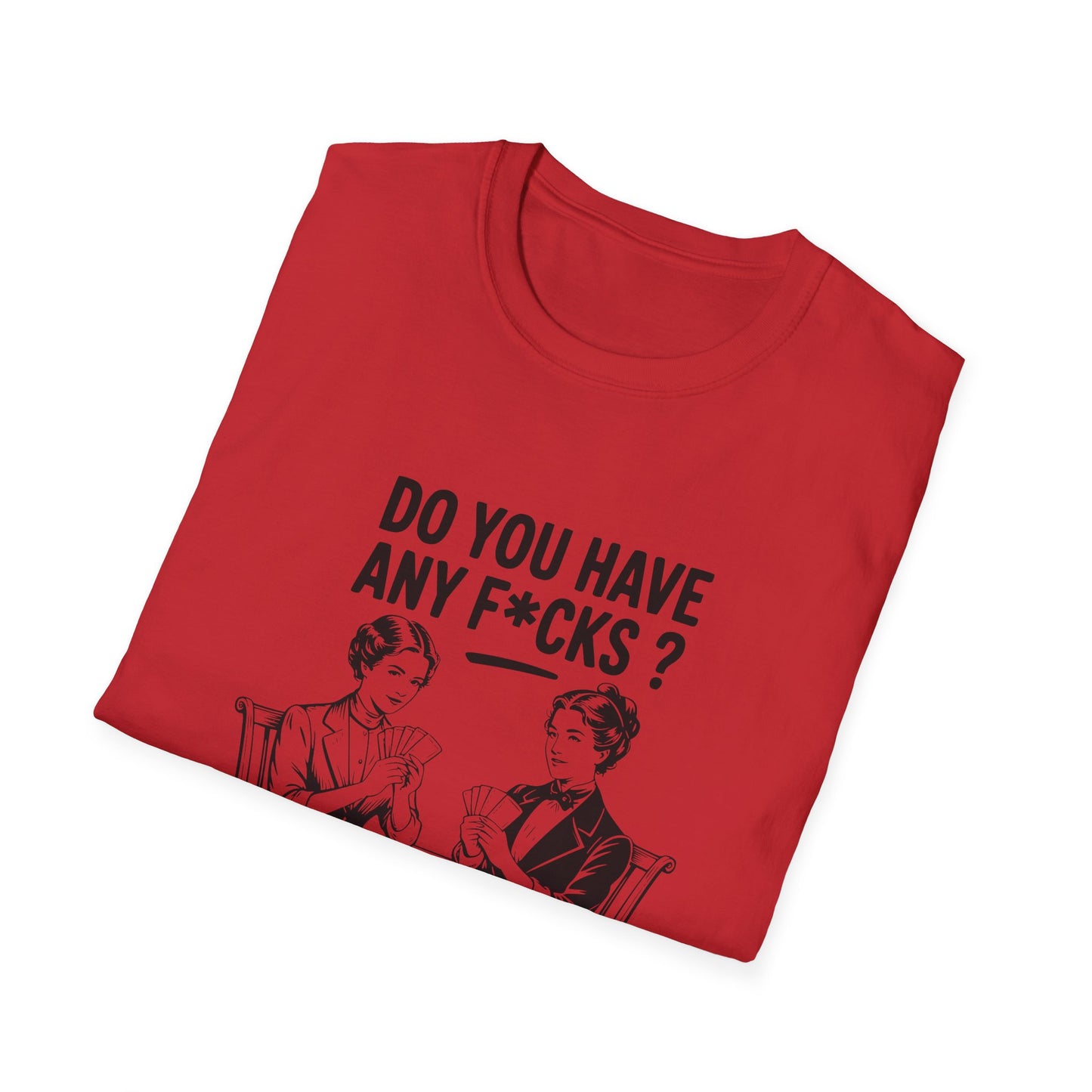 Graphic T-Shirt — 'Do You Have Any F*cks? Not Even One, Girl... Go Fish' Vintage Humor Tee