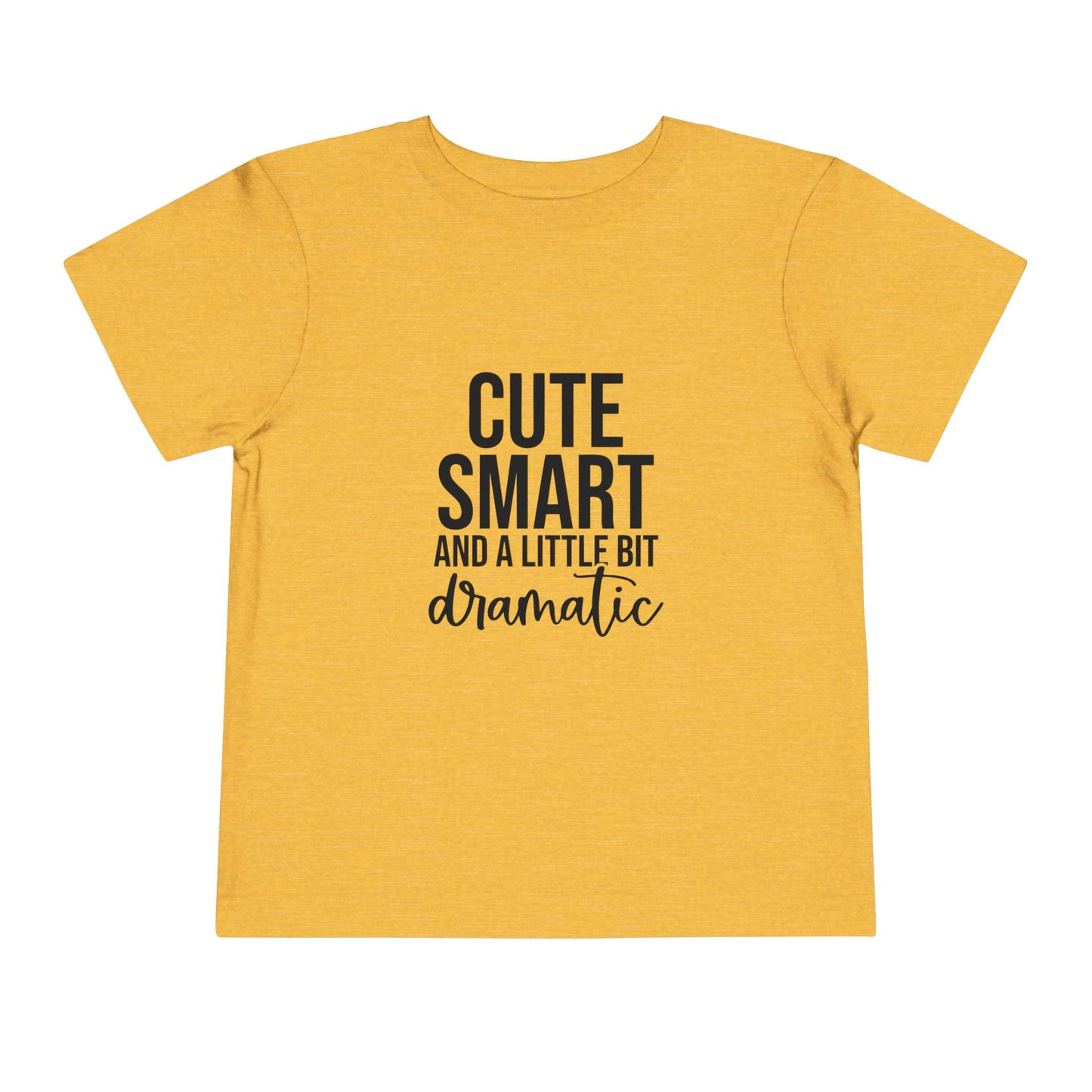 Toddler Tee – "Cute, Smart and a Little Bit Dramatic" Graphic Shirt