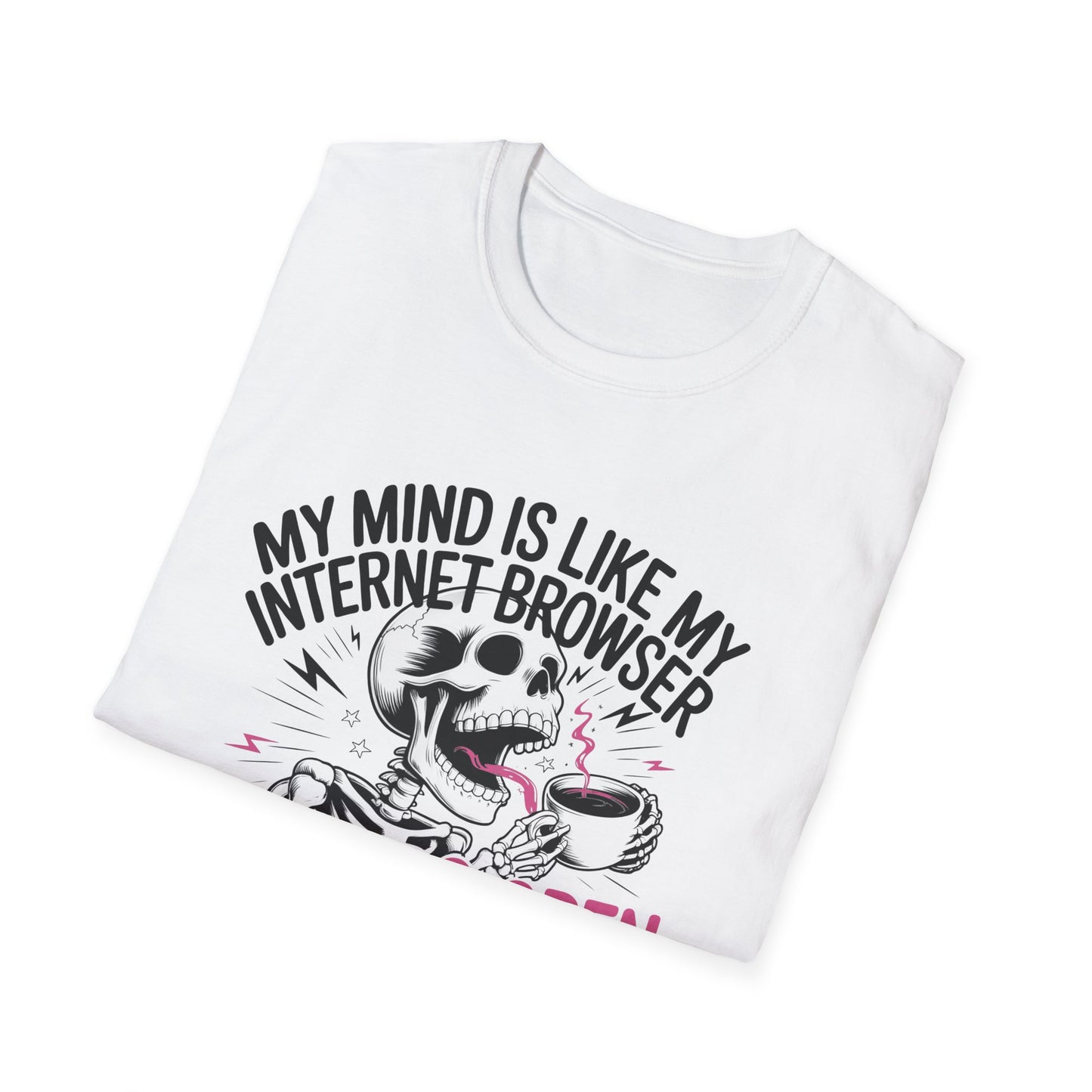 T-Shirt – “My Mind Is Like My Internet Browser” 19 Tabs Open Funny Graphic Tee