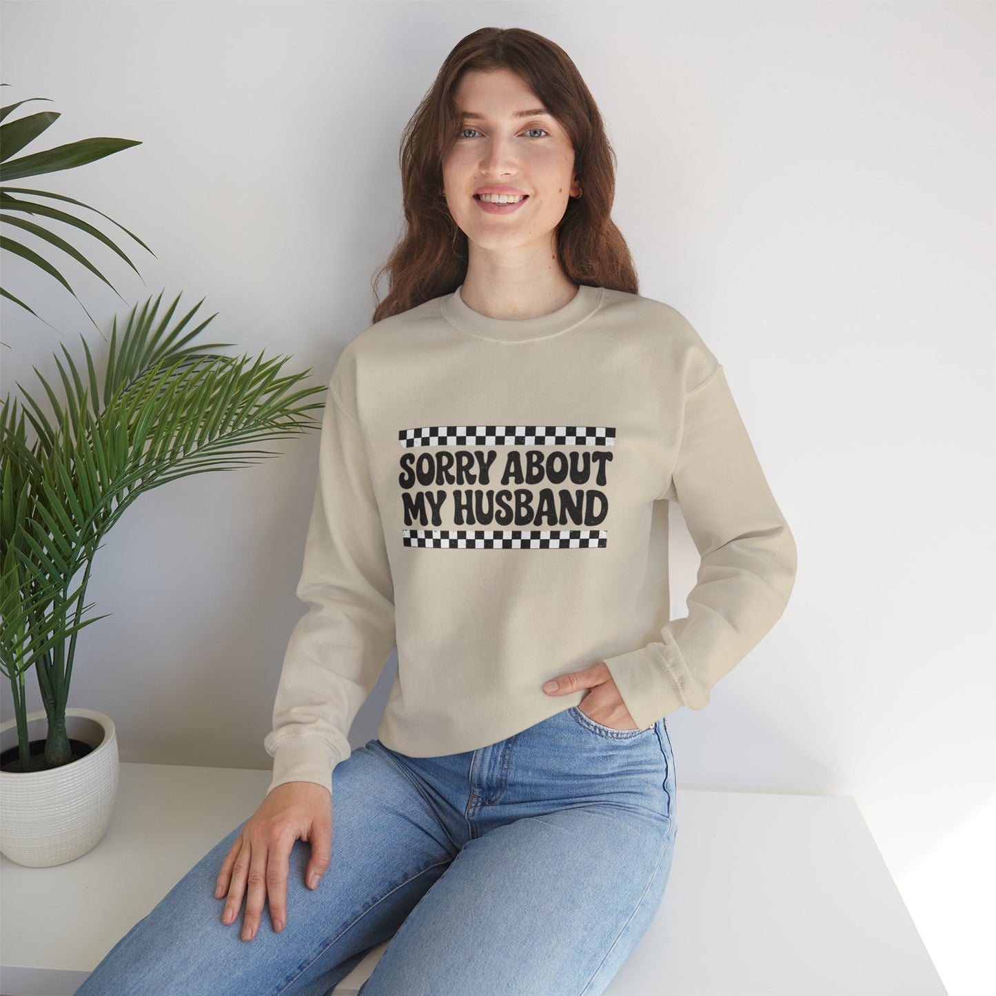 Sorry About My Husband Sweatshirt — Funny Graphic Crewneck for Wives