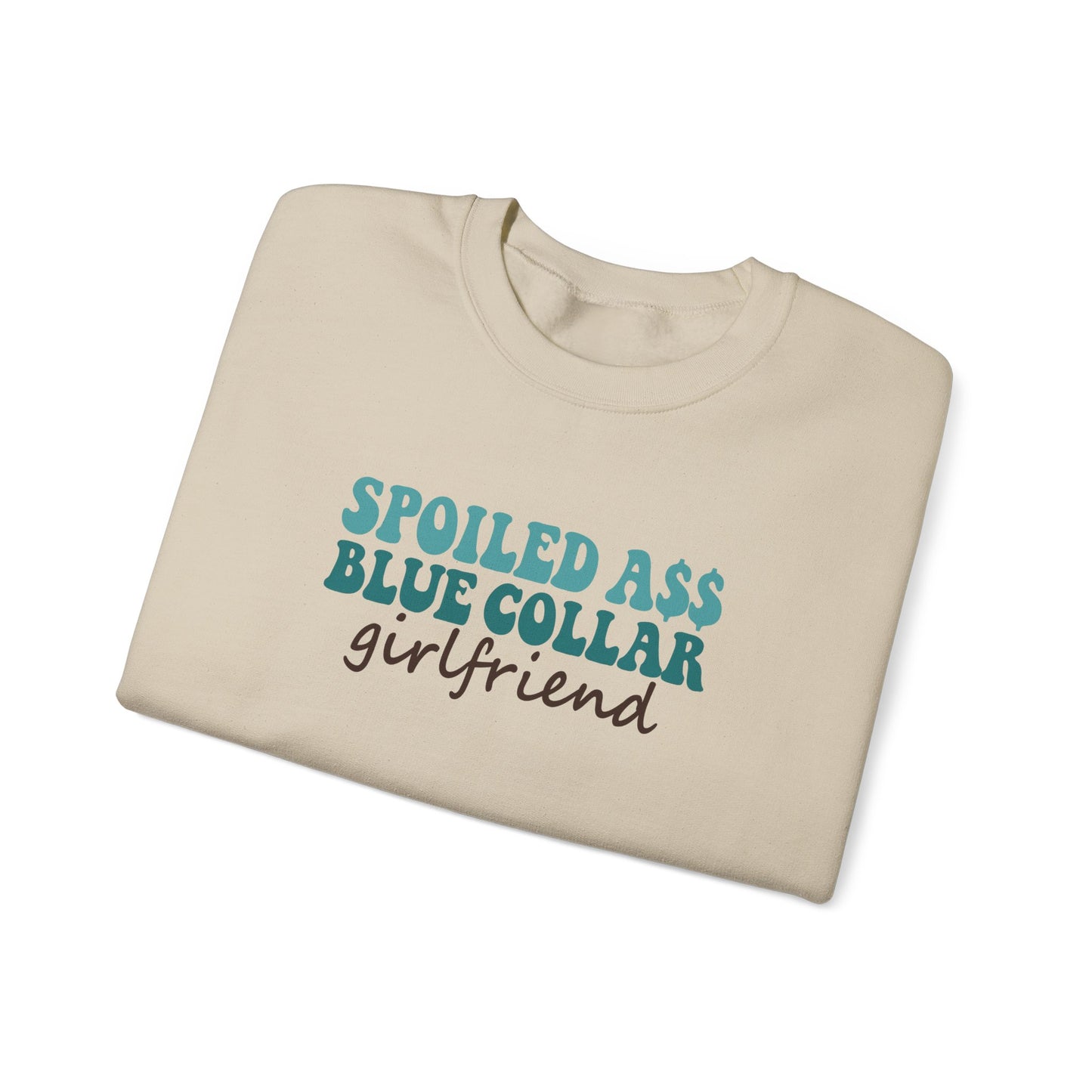 Spoiled Ass Blue Collar Girlfriend Sweatshirt