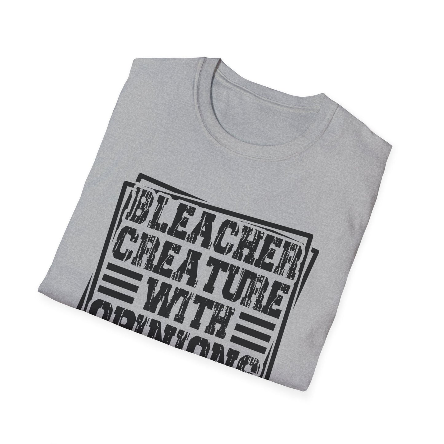 Bleacher Creature With Opinions T-Shirt — Funny Sports Fan Tee