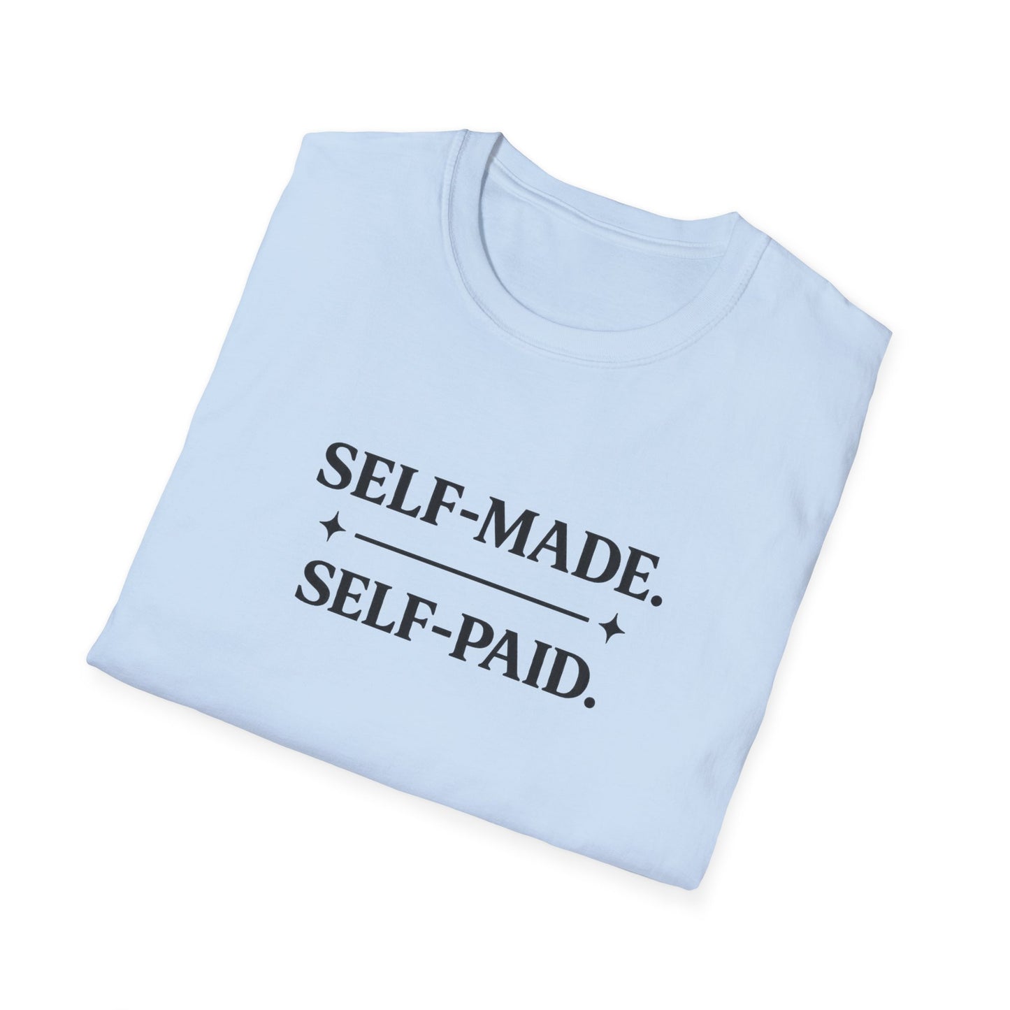 Self-Made. Self-Paid. T-Shirt — Motivational Minimalist Tee for Entrepreneurs