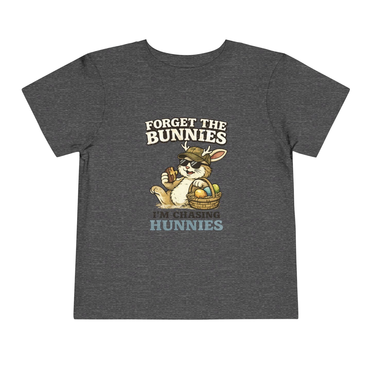 Toddler Tee — “Forget the Bunnies I’m Chasing Hunnies” Easter Bunny Graphic