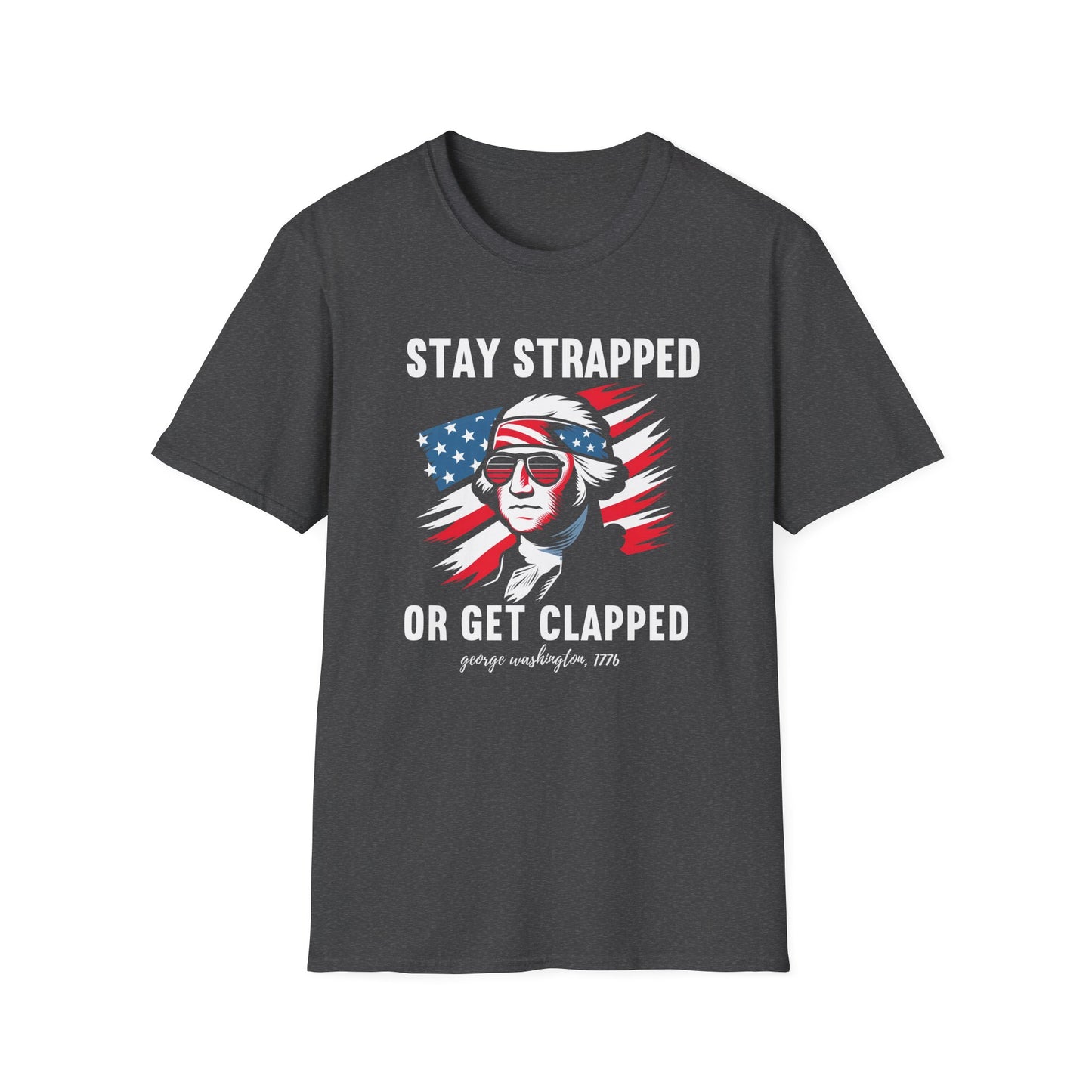 Stay Strapped T-Shirt — Patriotic George Washington Graphic Tee