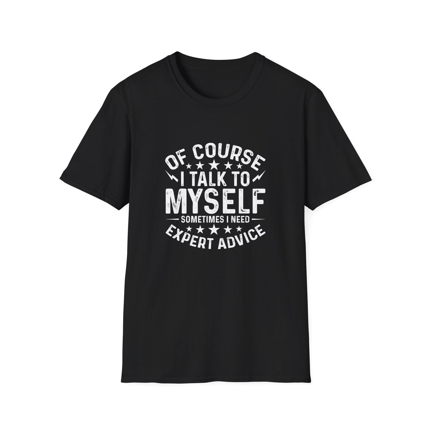 I Talk to Myself T-Shirt — "Sometimes I Need Expert Advice" Funny Graphic Tee