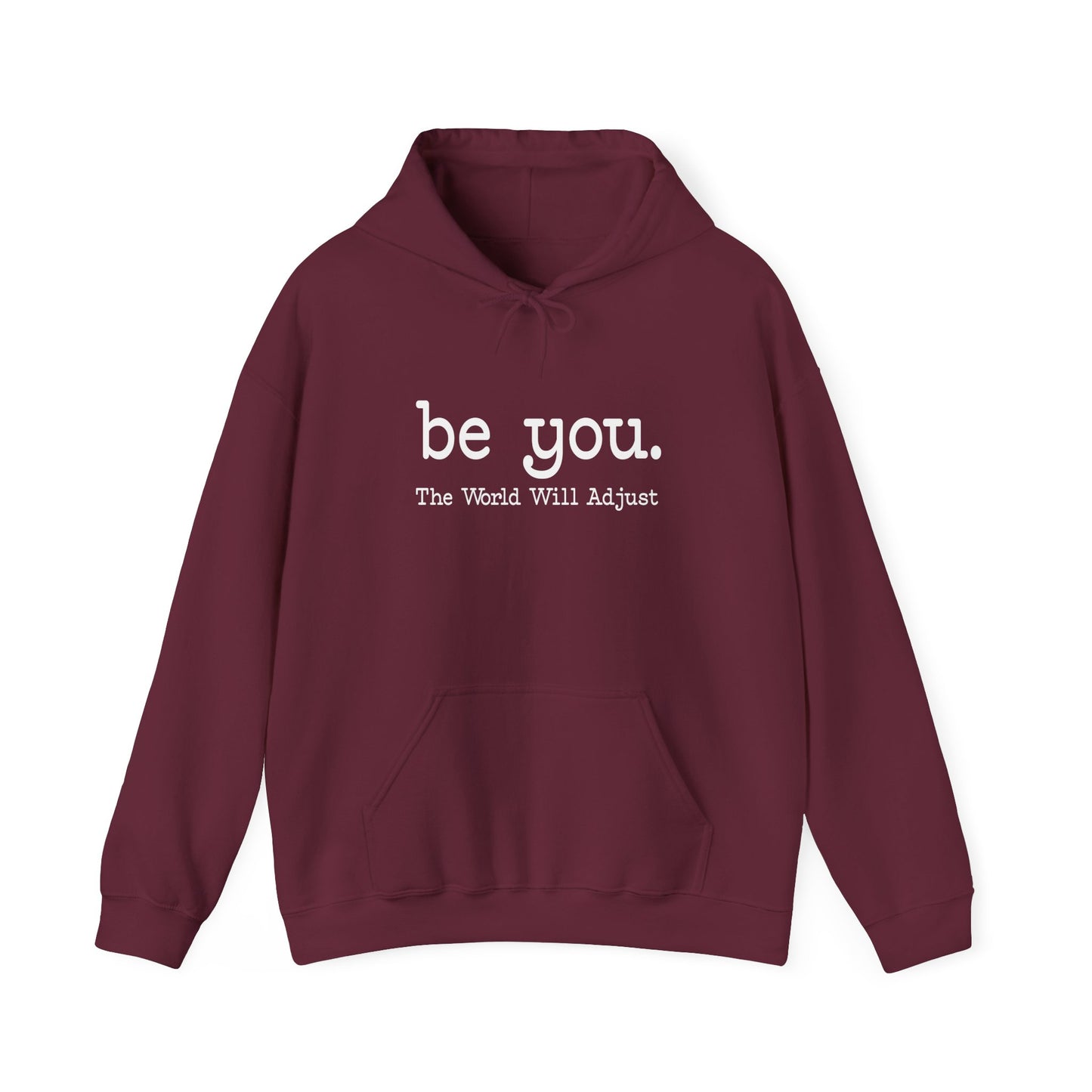 Be You Hoodie – "Be You. The World Will Adjust" Inspirational Pullover