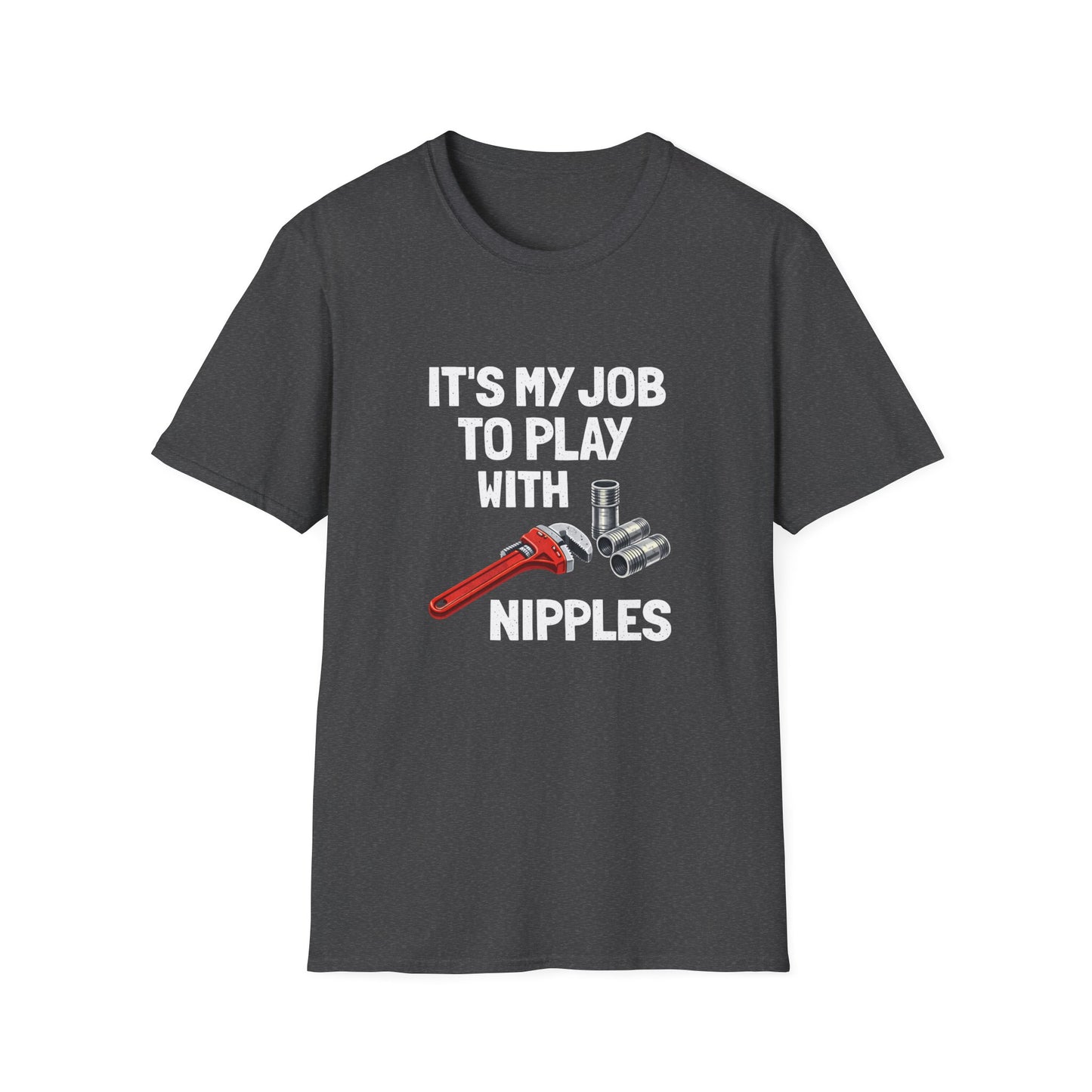 Plumber Shirt "It’s My Job to Play with Nipples" – Funny Plumbing T‑Shirt for Tradespeople
