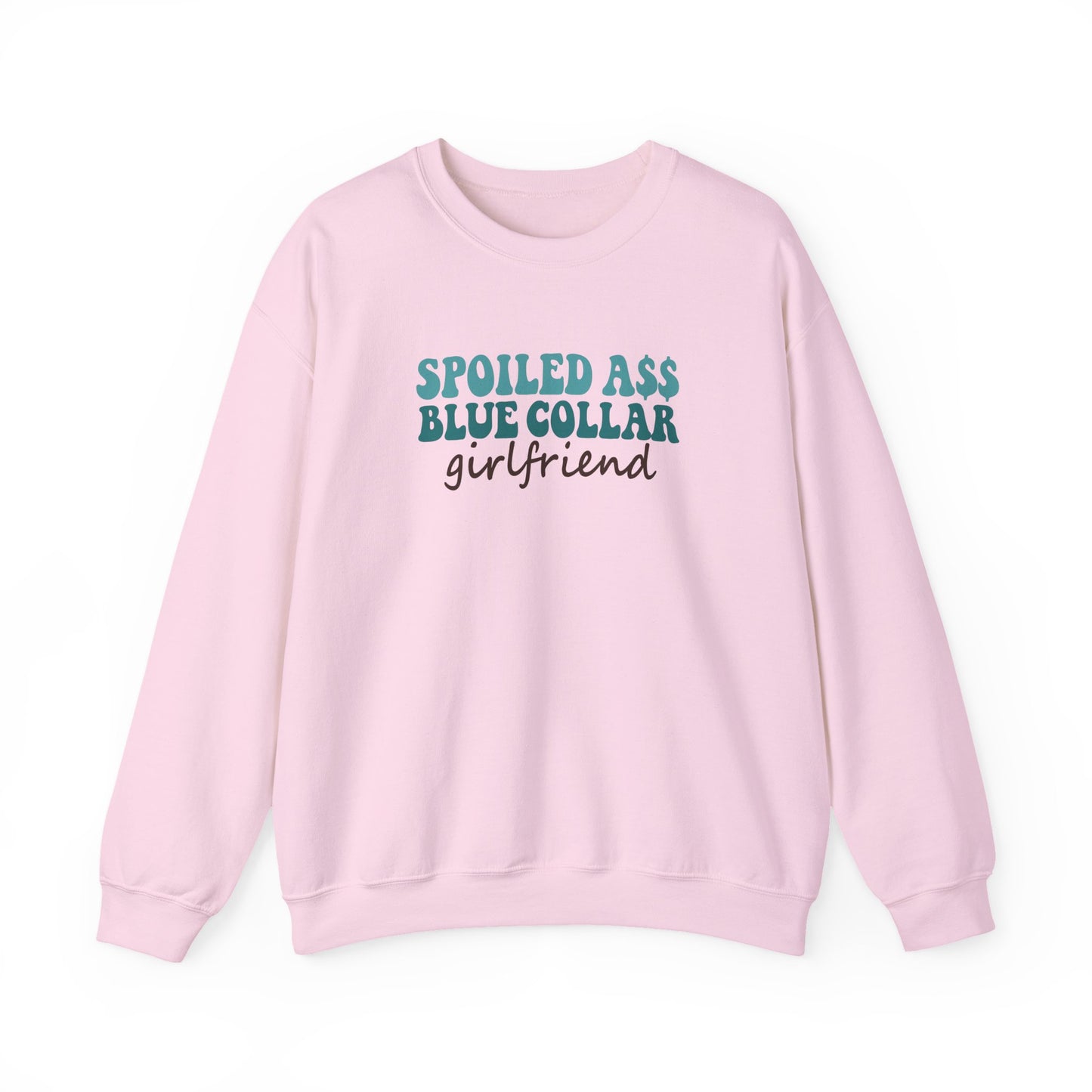 Spoiled Ass Blue Collar Girlfriend Sweatshirt