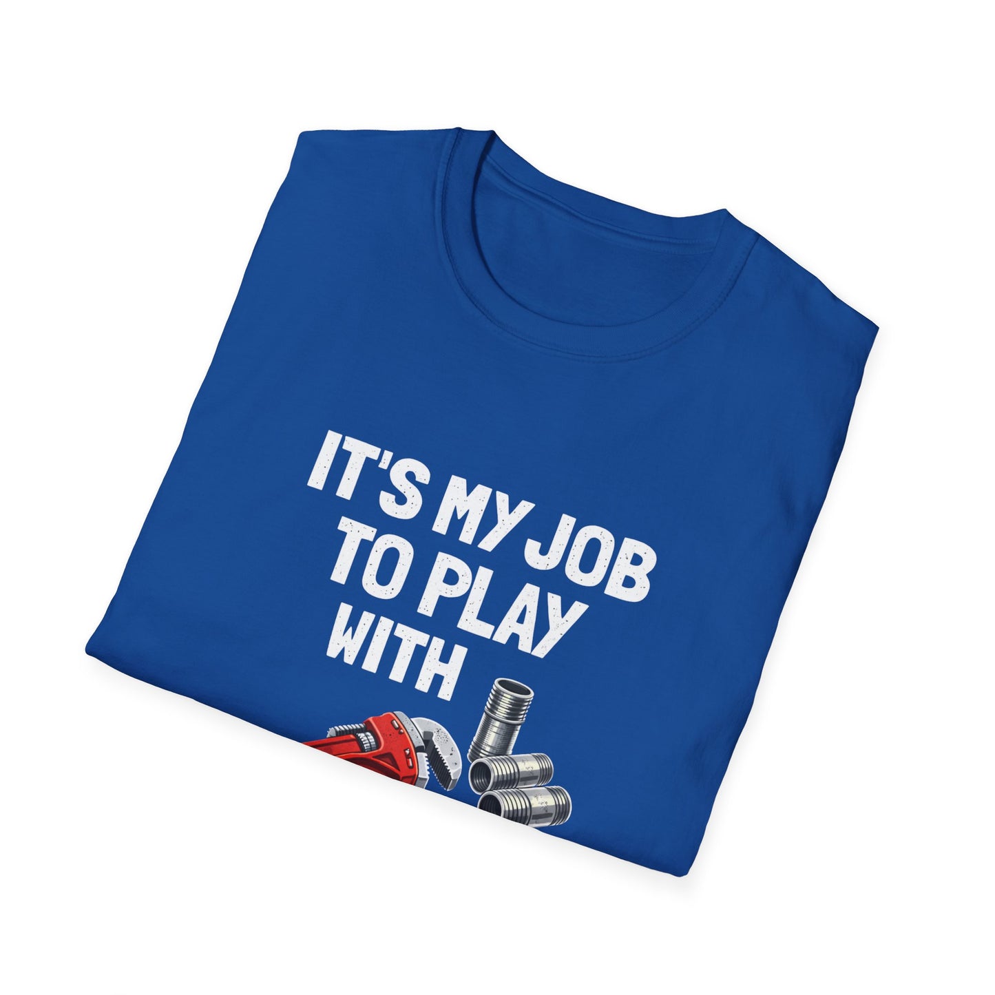 Plumber Shirt "It’s My Job to Play with Nipples" – Funny Plumbing T‑Shirt for Tradespeople
