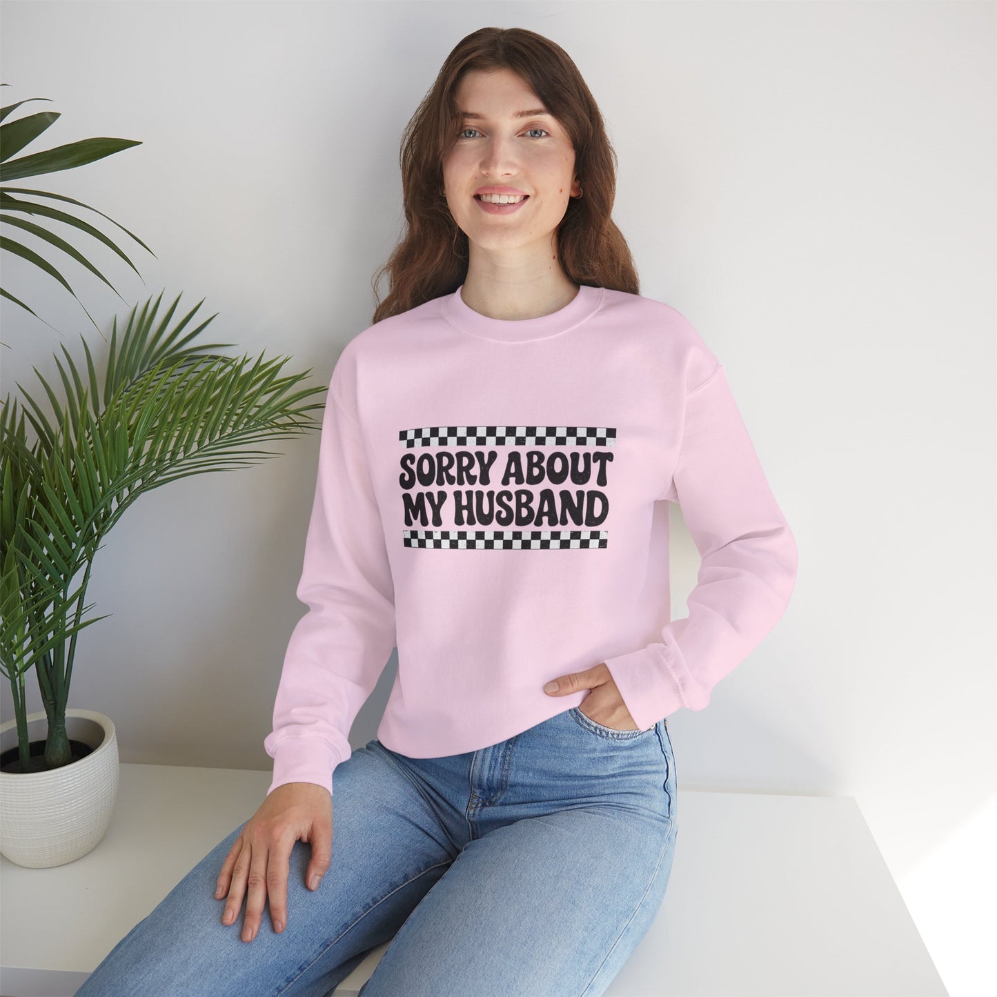 Sorry About My Husband Sweatshirt — Funny Graphic Crewneck for Wives