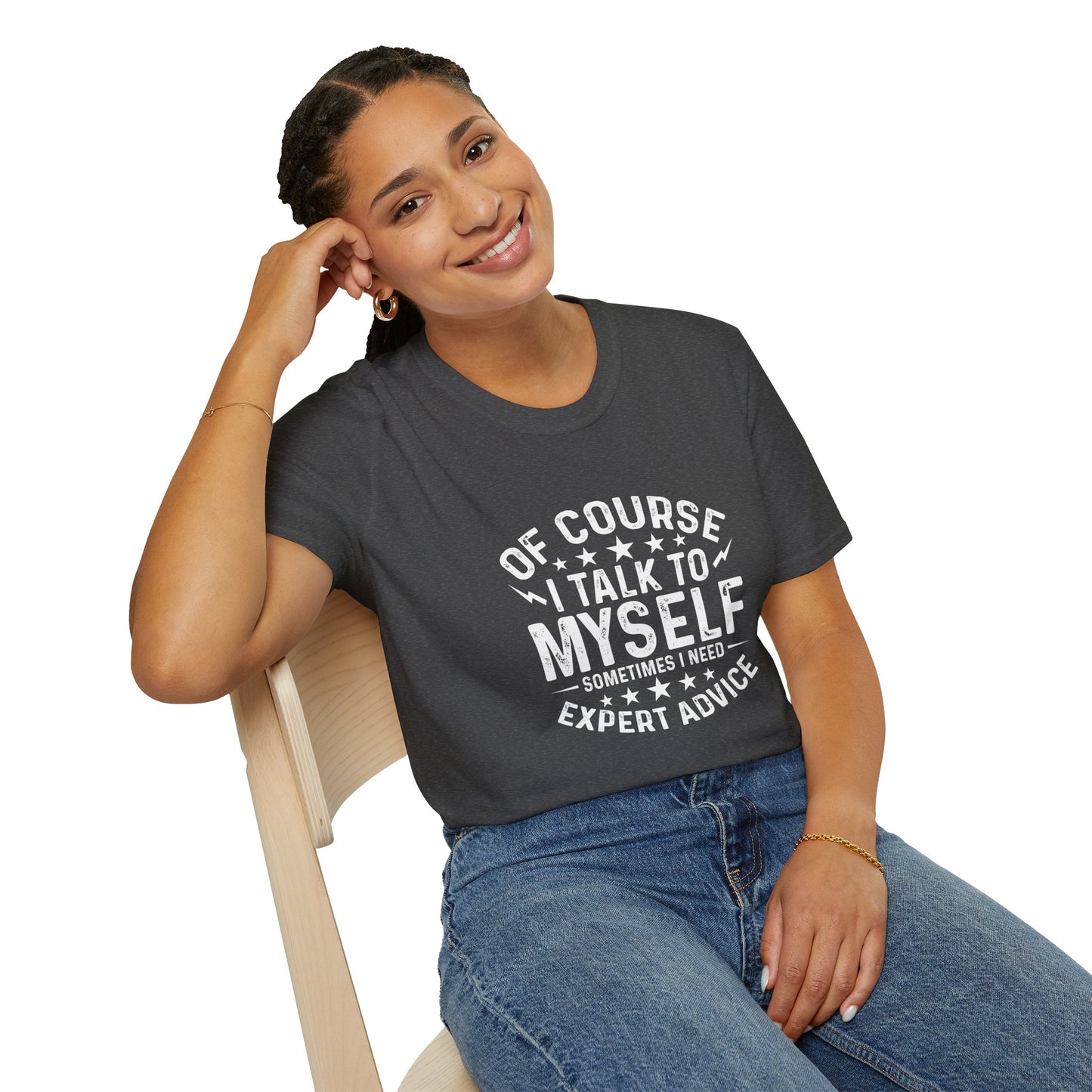 I Talk to Myself T-Shirt — "Sometimes I Need Expert Advice" Funny Graphic Tee