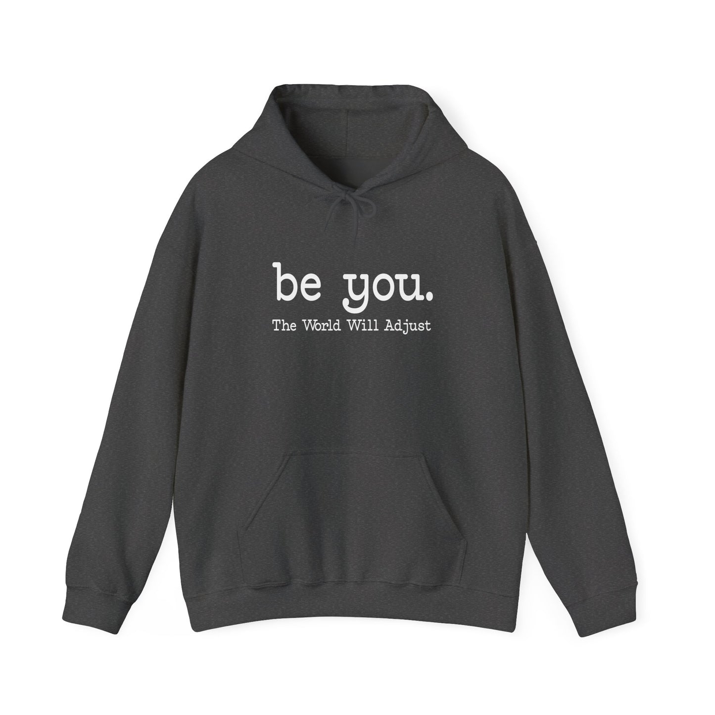 Be You Hoodie – "Be You. The World Will Adjust" Inspirational Pullover