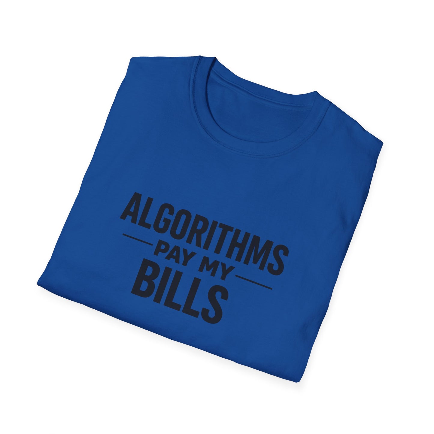 Algorithms Pay My Bills T-Shirt
