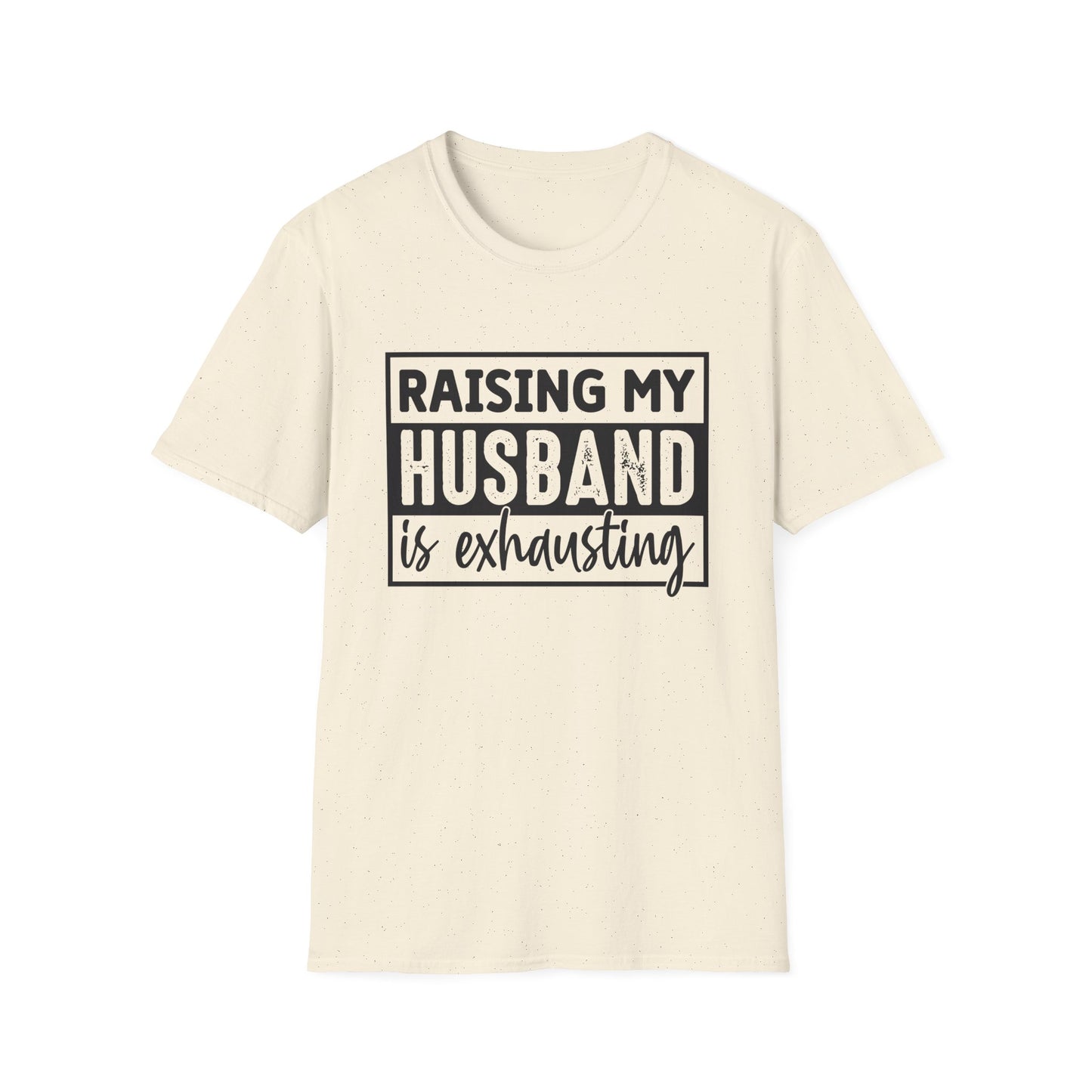 Raising My Husband Is Exhausting T-Shirt — Funny Mom Parenting Tee